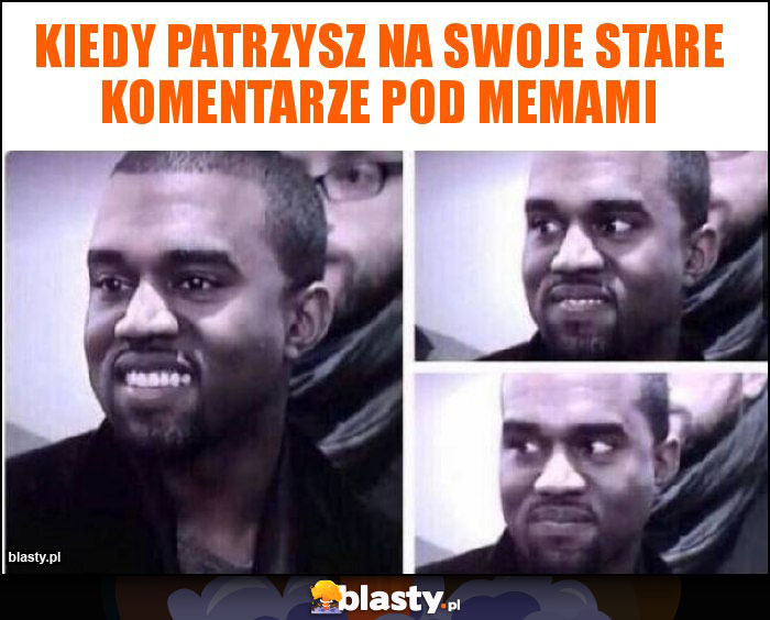 Kiedy patrzysz na swoje stare komentarze pod memami