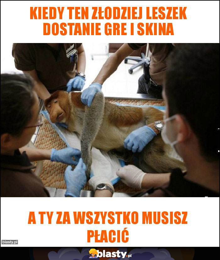 Kiedy ten złodziej Leszek dostanie gre i skina