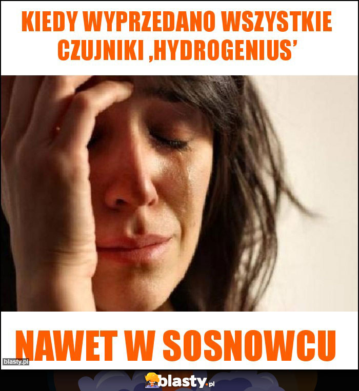 Kiedy wyprzedano wszystkie czujniki ‚Hydrogenius’