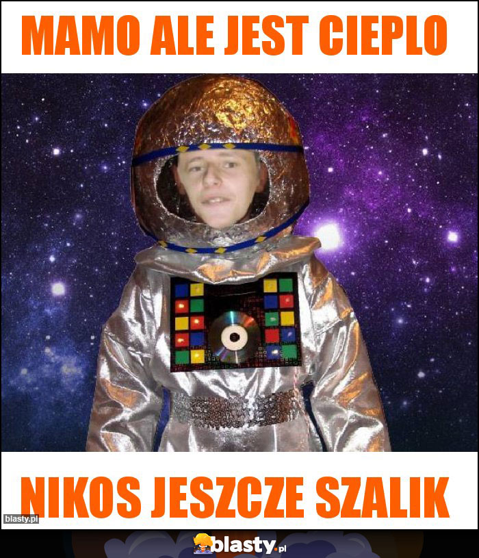 Mamo Ale jest cieplo