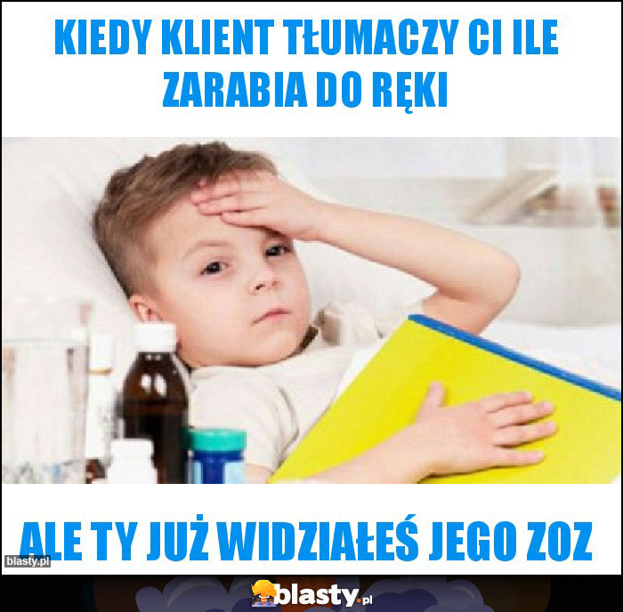 Kiedy klient tłumaczy Ci ile zarabia do ręki