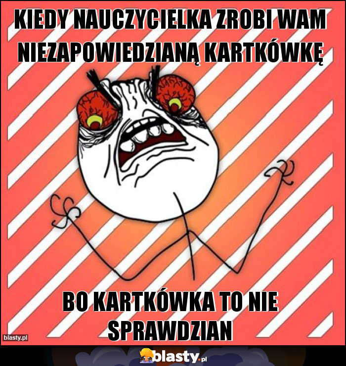 Kiedy nauczycielka zrobi wam niezapowiedzianą kartkówkę
