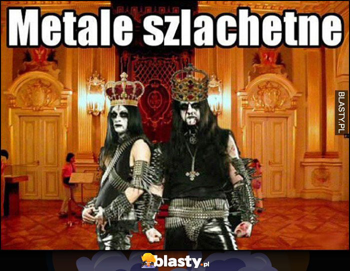 Metale szlachetne heavy metalowcy w koronach szlachetni