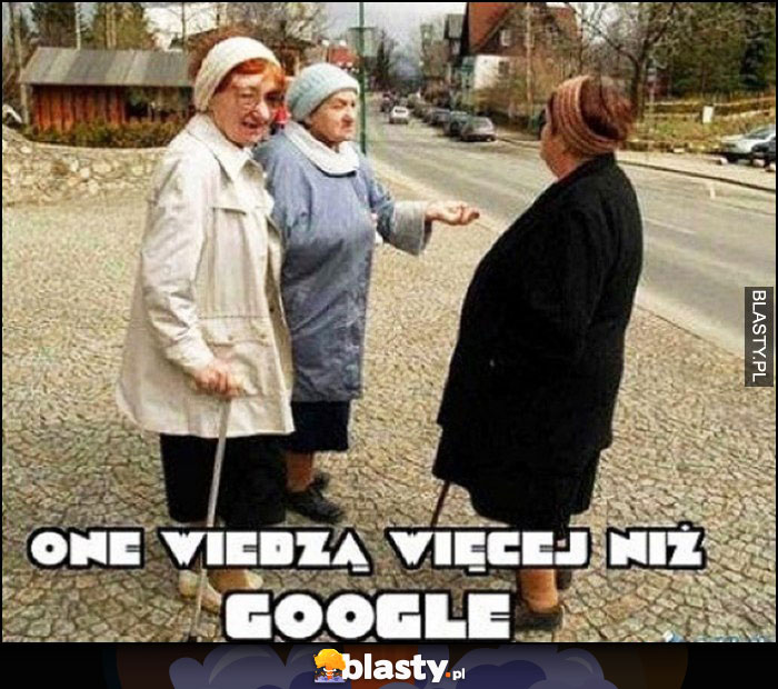 Stare baby kobiety babcie one wiedzą więcej niż Google