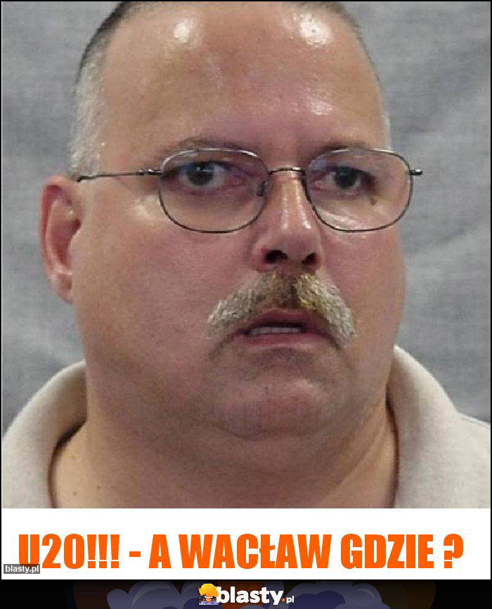 U20!!! - A Wacław gdzie ?