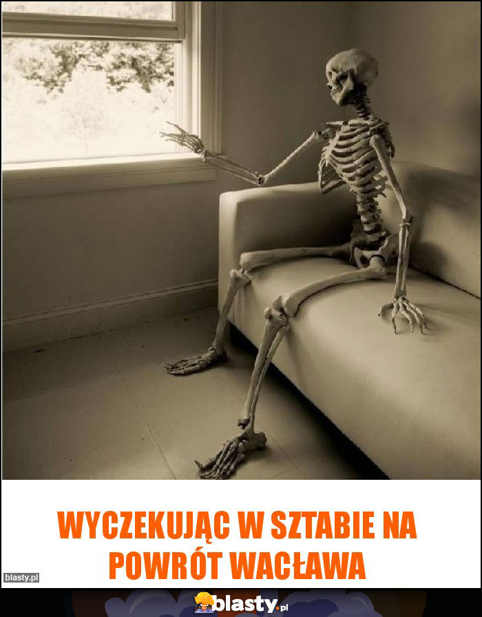 Wyczekując w Sztabie na powrót Wacława
