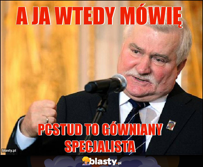 A ja wtedy mówię