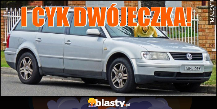 I CYK DWÓJECZKA!