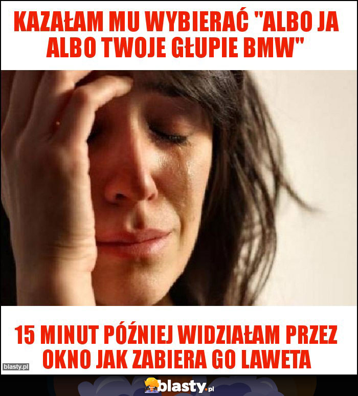 Kazałam mu wybierać 