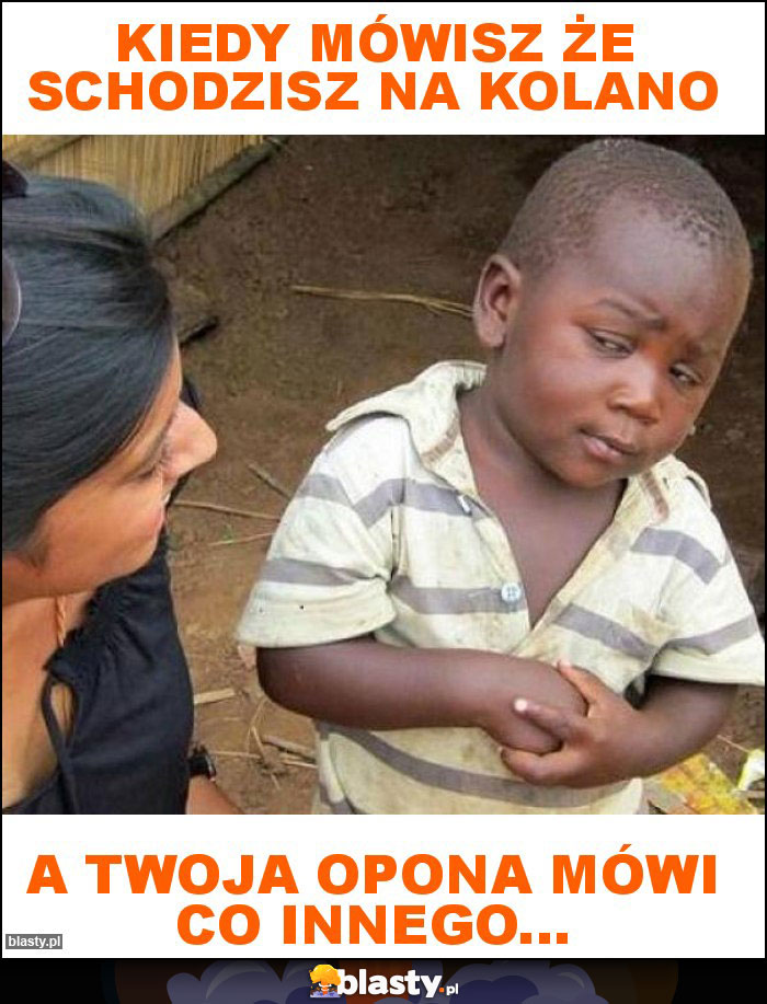 Kiedy mówisz że schodzisz na kolano