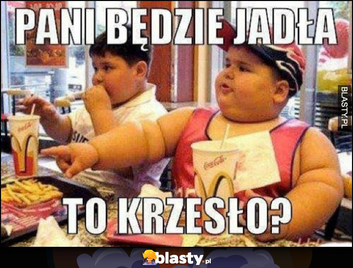 Pani będzie jadła to krzesło? Grube dzieciaki w McDonald's