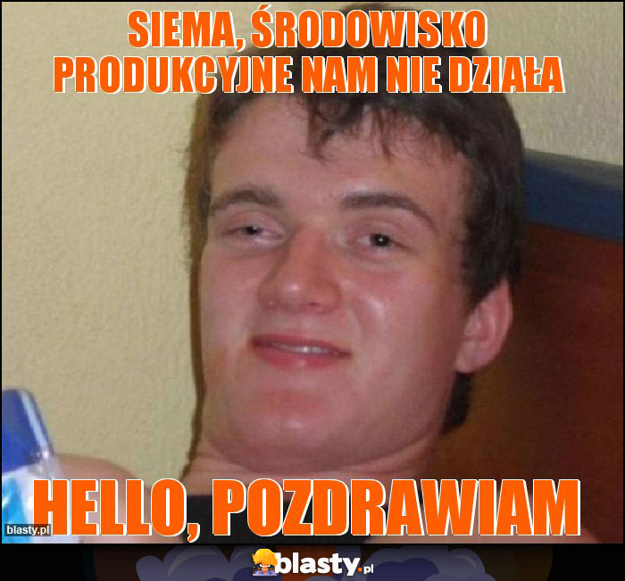 siema, środowisko produkcyjne nam nie działa