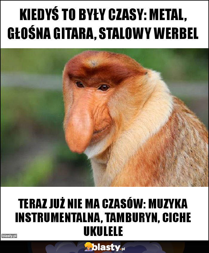 Kiedyś to były czasy: metal, głośna gitara, stalowy werbel