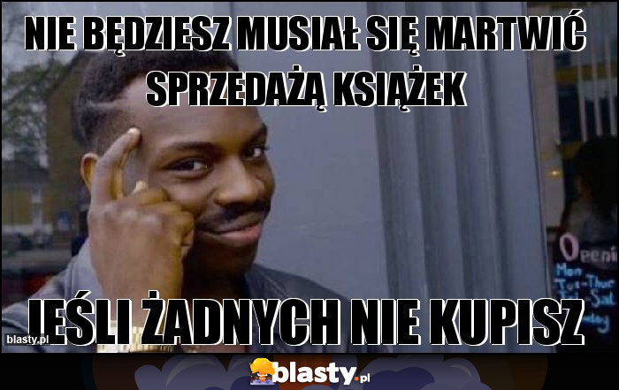 Nie będziesz musiał się martwić sprzedażą książek