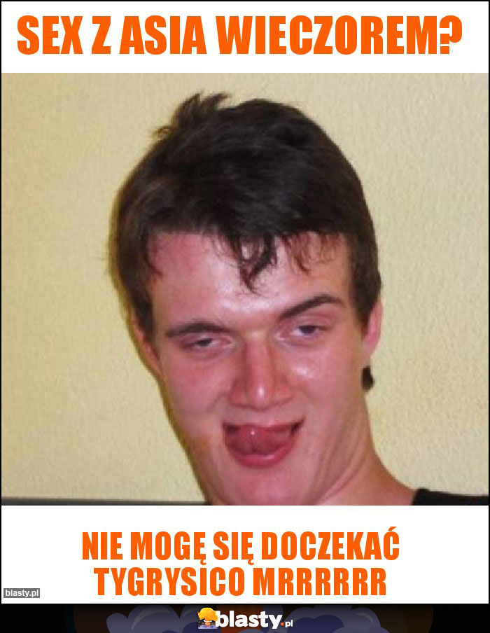 Sex z Asia wieczorem?