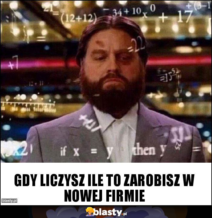 Gdy liczysz ile to zarobisz w nowej firmie