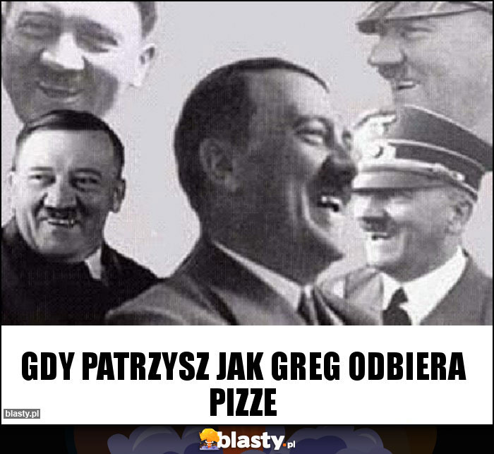 Gdy patrzysz jak greg odbiera pizze