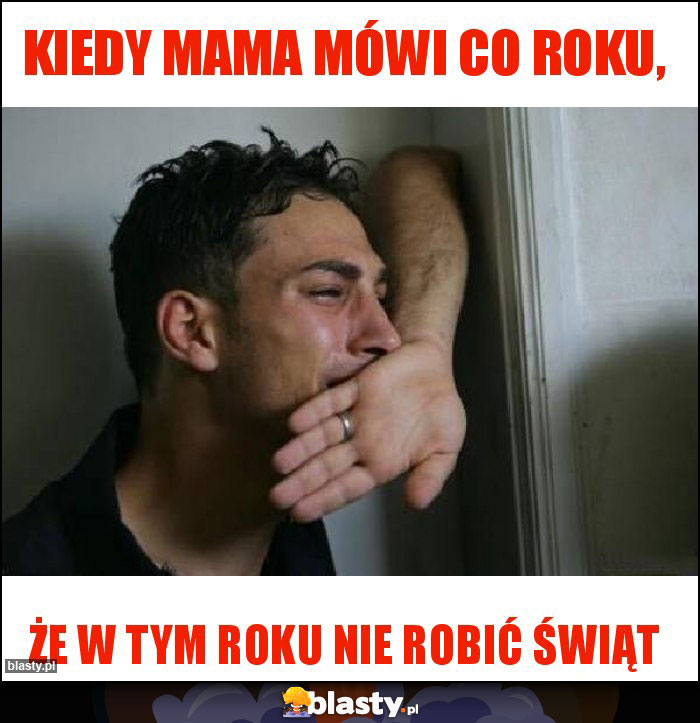 Kiedy mama mówi co roku,