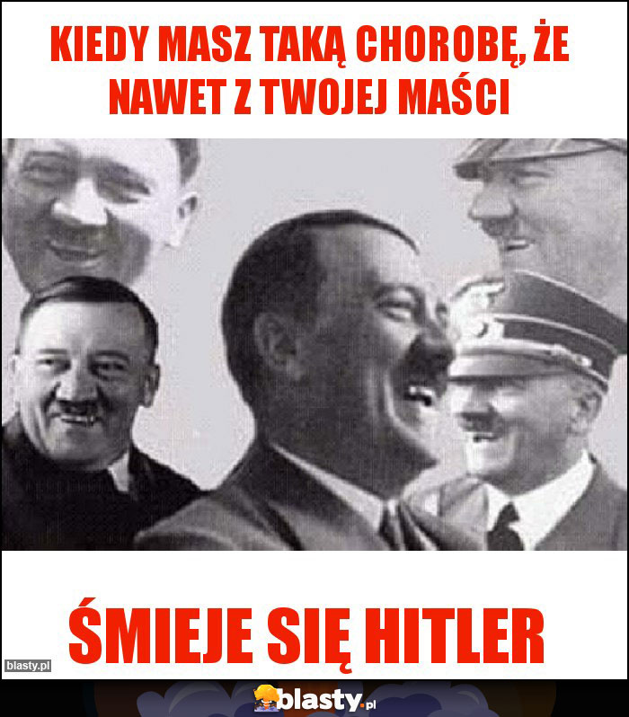 Kiedy masz taką chorobę, że nawet z twojej maści