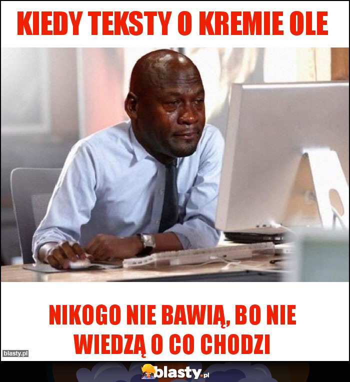 Kiedy teksty o kremie ole