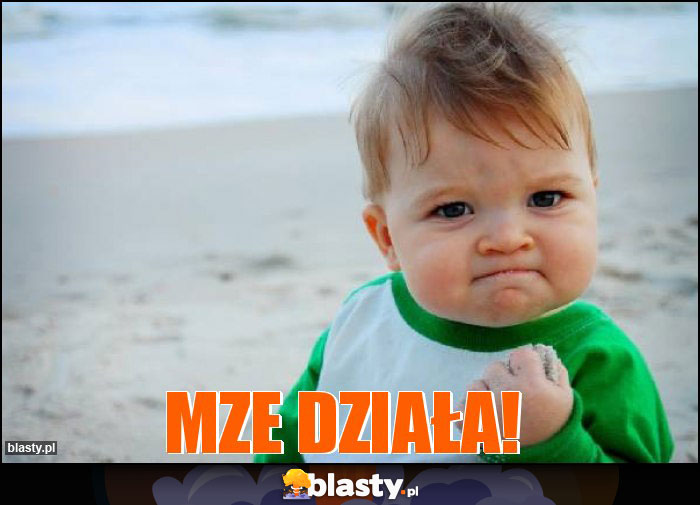 MZE DZIAŁA!