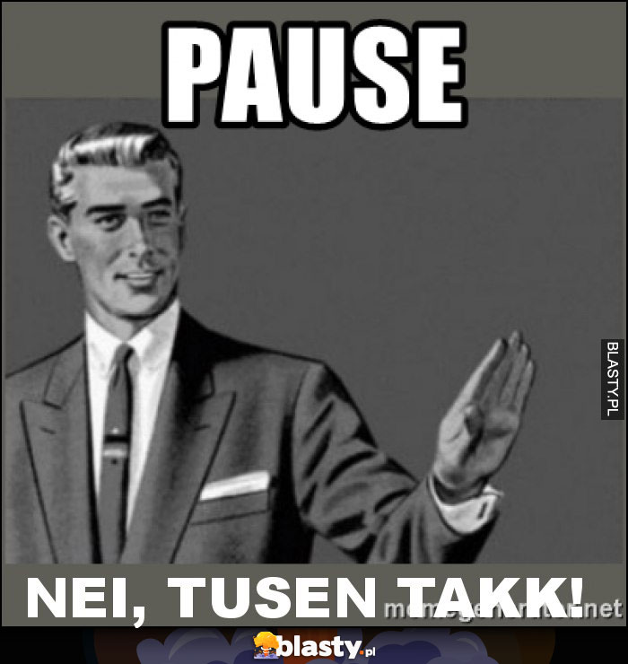 Nei, tusen takk!