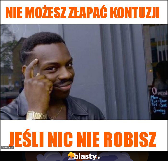 Nie możesz złapać kontuzji