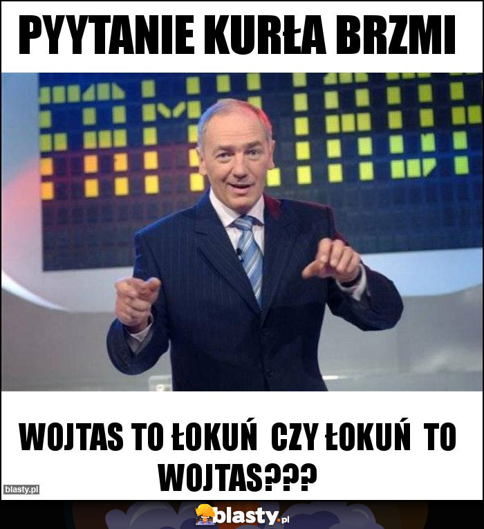 PYYTANIE KURŁA BRZMI