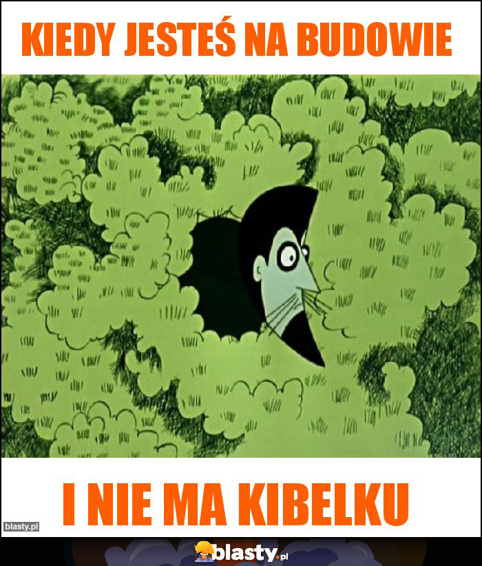 Kiedy jesteś na budowie