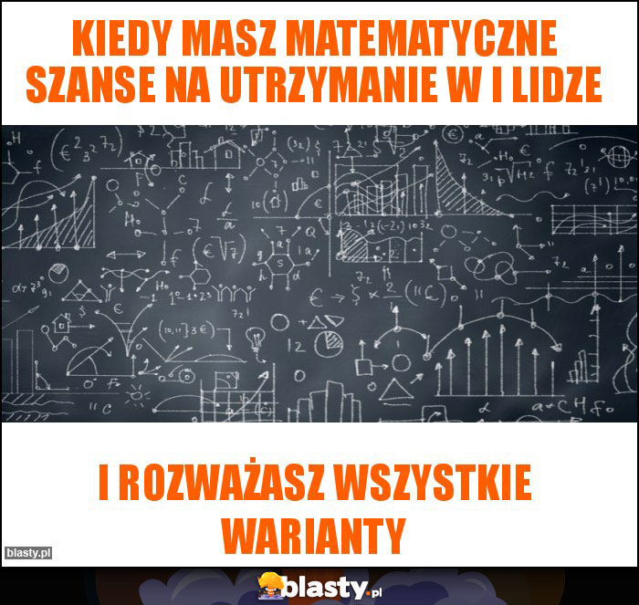 kiedy masz matematyczne szanse na utrzymanie w I lidze
