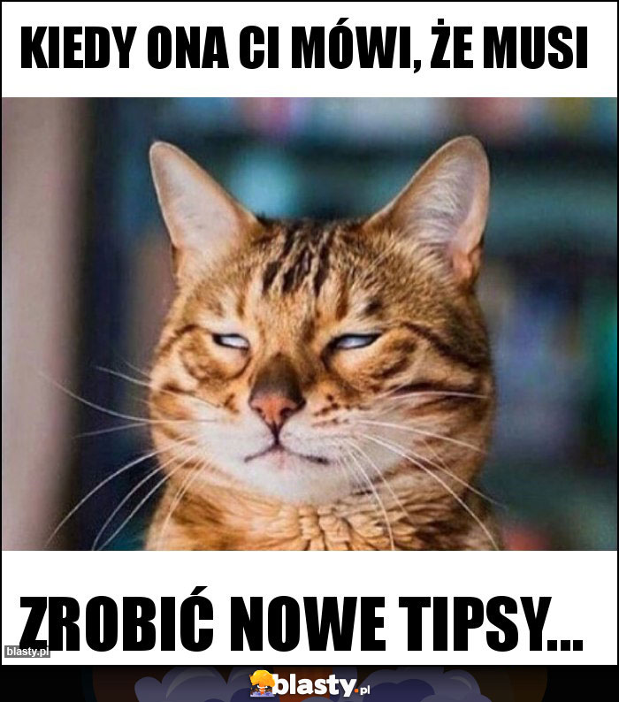 Kiedy Ona Ci mówi, że musi