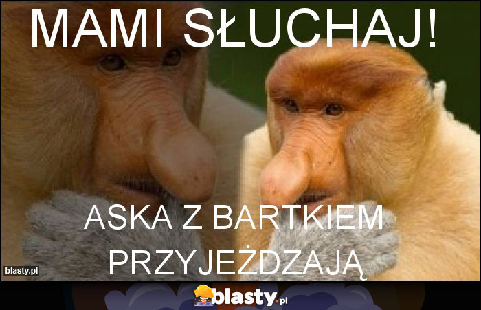 Mami słuchaj!