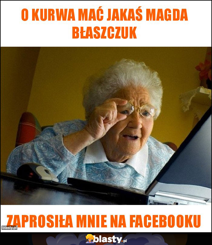 O kurwa mać jakaś Magda Błaszczuk