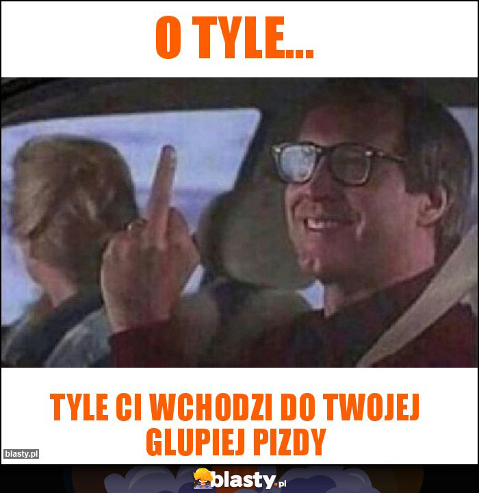 O tyle...
