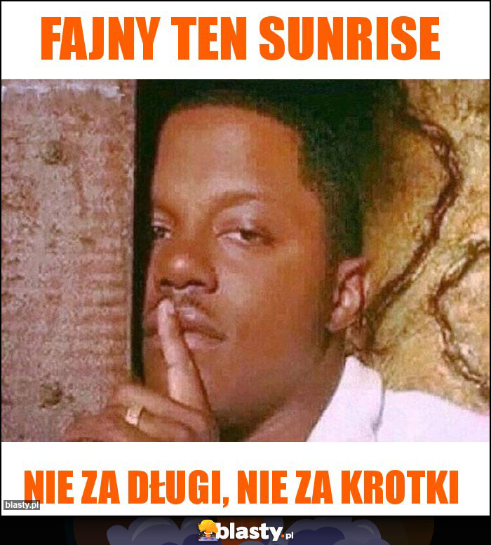 Fajny ten sunrise