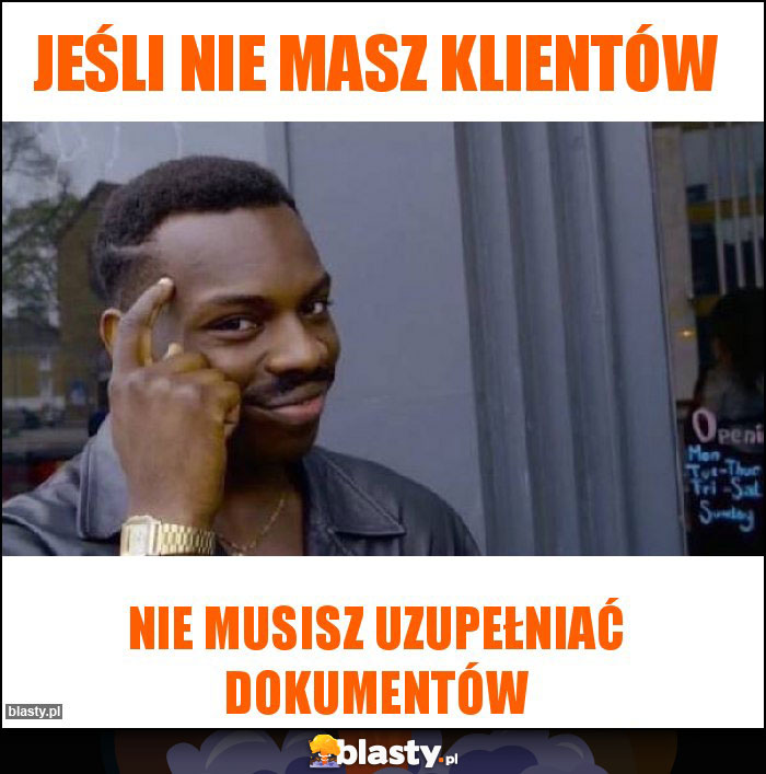 Jeśli nie masz klientów