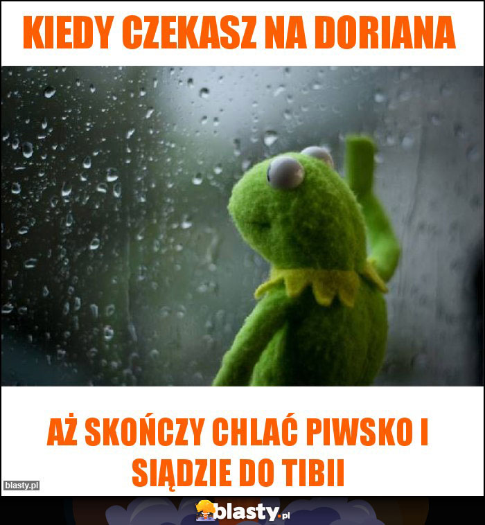 Kiedy czekasz na doriana