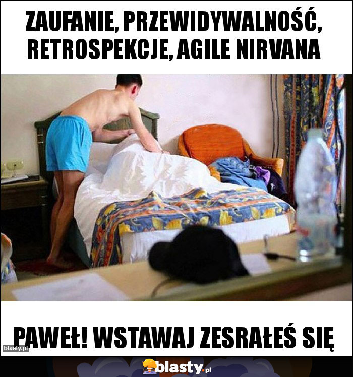 zaufanie, przewidywalność, retrospekcje, agile nirvana