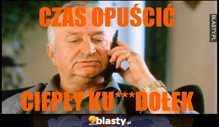 CZAS OPUŚCIĆ