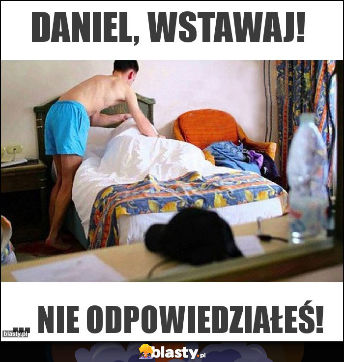 Daniel, wstawaj!