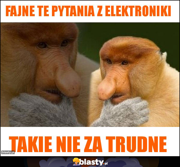 Fajne te pytania z elektroniki