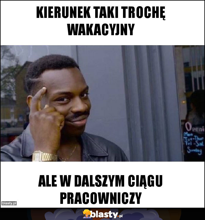 Kierunek taki trochę wakacyjny