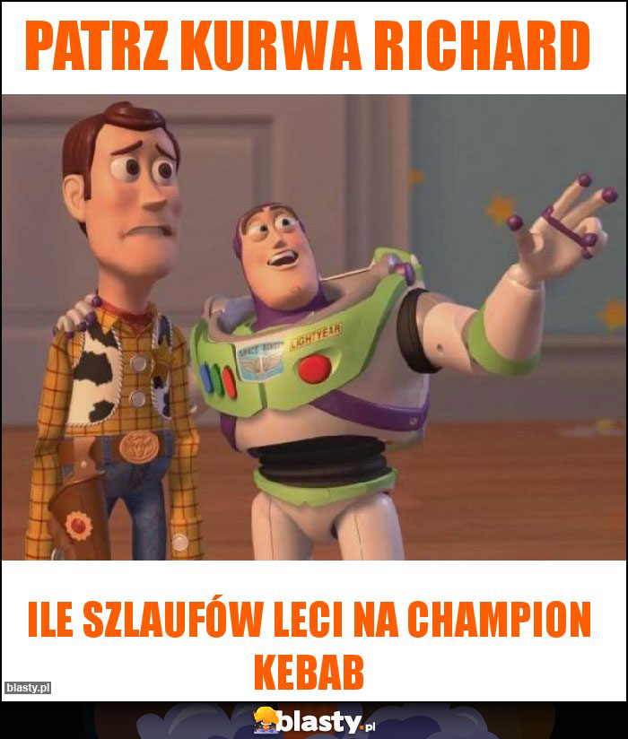 Patrz kurwa Richard