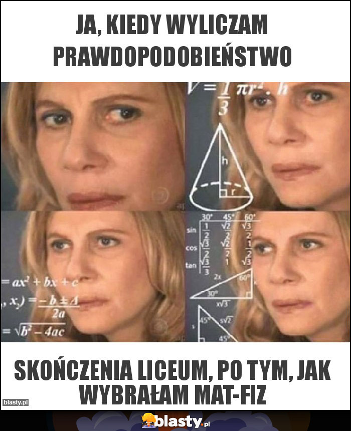 Ja, kiedy wyliczam prawdopodobieństwo