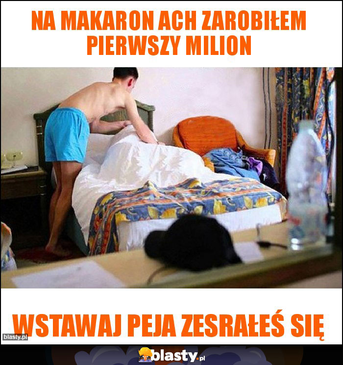 Na makaron ach zarobiłem pierwszy milion