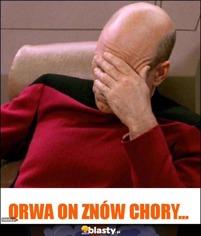 Qrwa on znów chory...