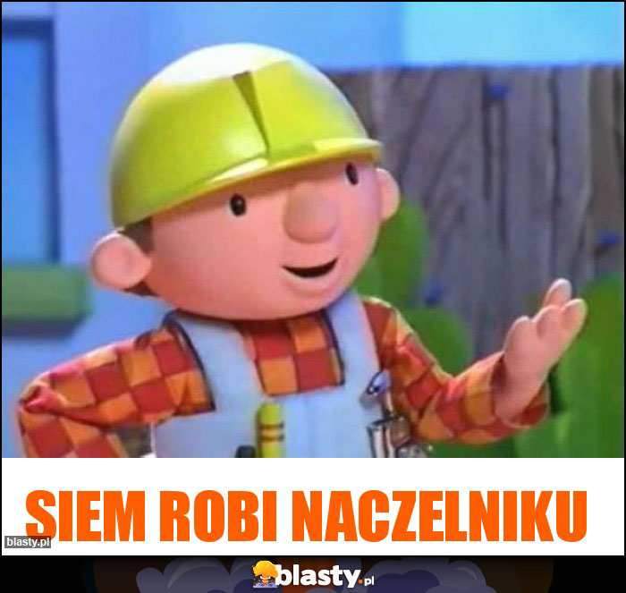 Siem robi Naczelniku