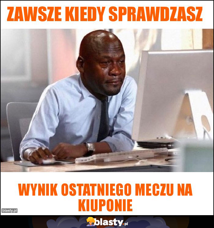 Zawsze kiedy sprawdzasz