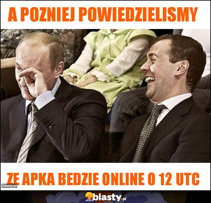 a pozniej powiedzielismy
