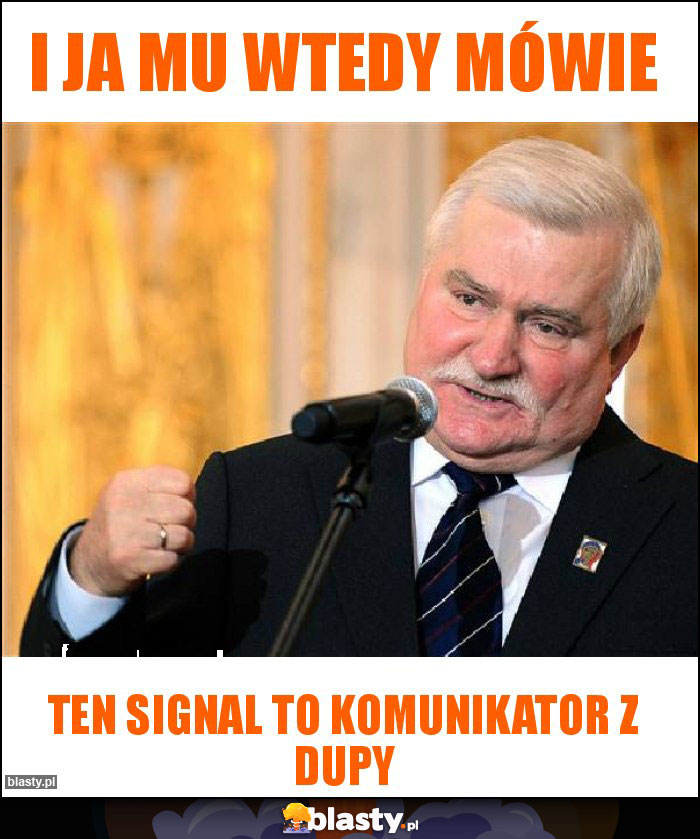 i ja mu wtedy mówie
